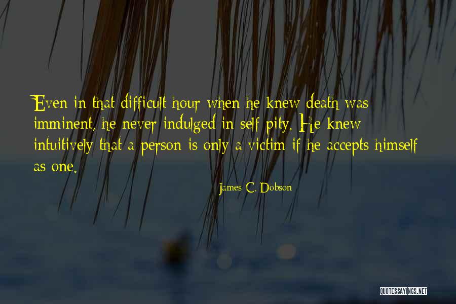 Imminent Death Quotes By James C. Dobson Imminent Death Quotes By James C. Dobson