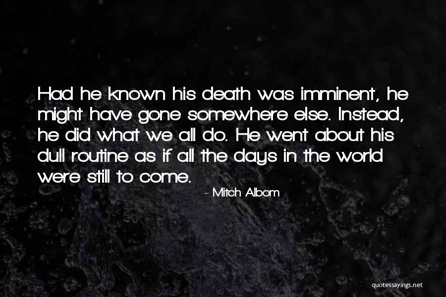 Imminent Death Quotes By Mitch Albom Imminent Death Quotes By Mitch Albom