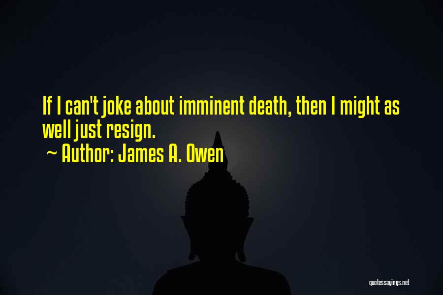 Imminent Quotes By James A. Owen