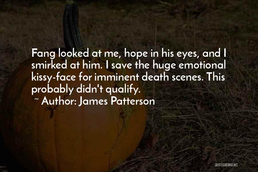 Imminent Quotes By James Patterson
