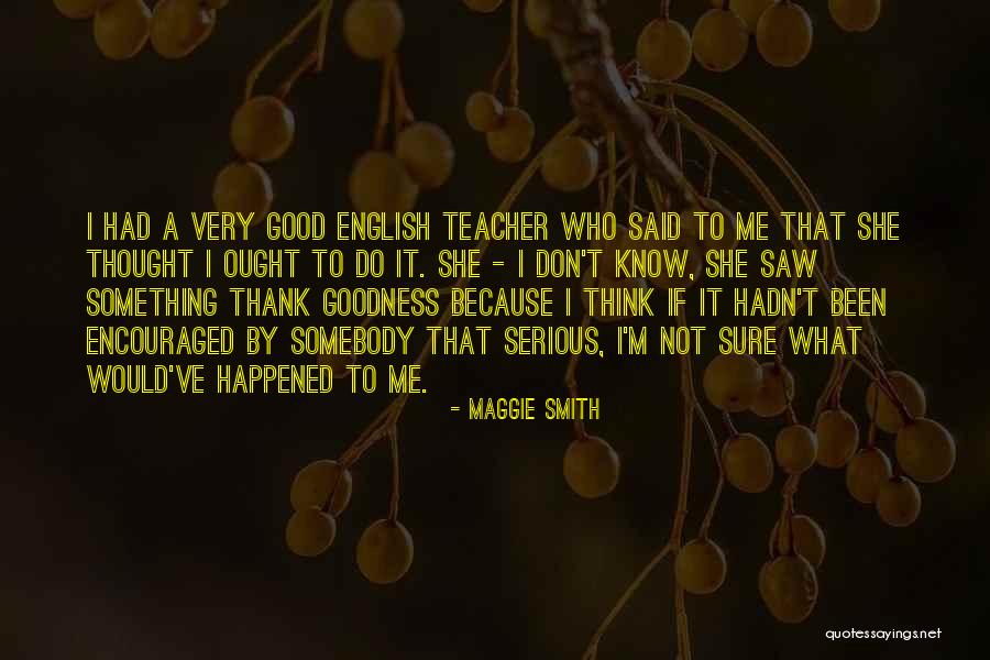 Immissionsort Quotes By Maggie Smith Immissionsort Quotes By Maggie Smith