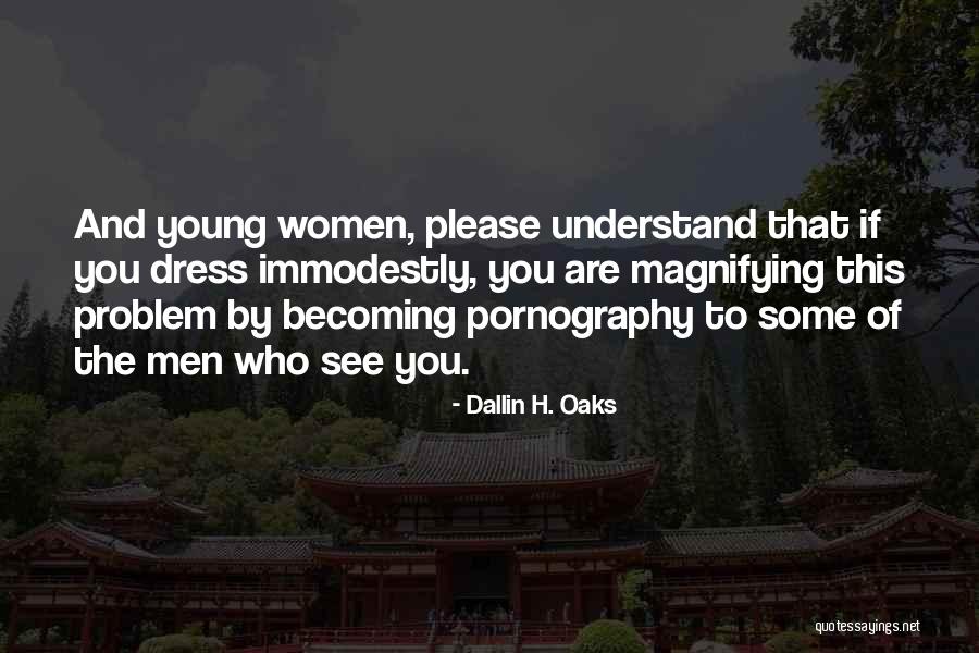 Immodestly Quotes By Dallin H. Oaks Immodestly Quotes By Dallin H. Oaks