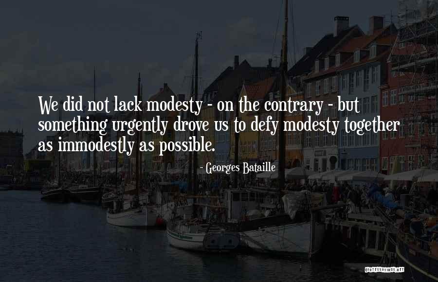 Immodestly Quotes By Georges Bataille Immodestly Quotes By Georges Bataille
