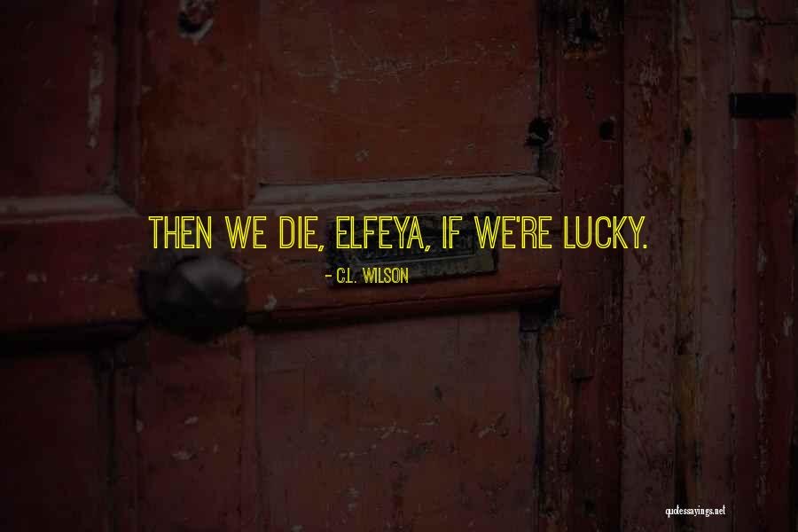 Immolate In A Sentence Quotes By C.L. Wilson