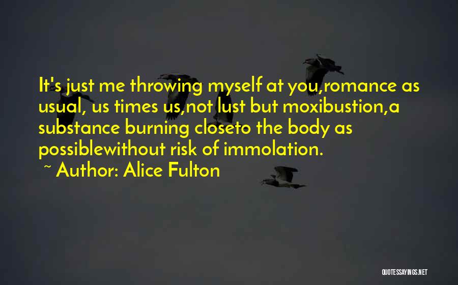 Immolation Quotes By Alice Fulton