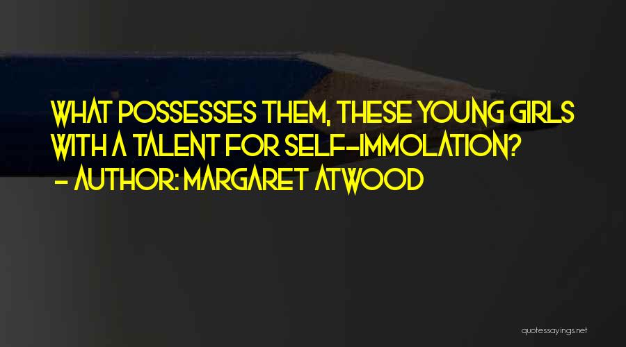Immolation Quotes By Margaret Atwood