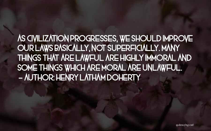 Immoral Law Quotes By Henry Latham Doherty