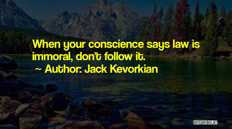 Immoral Law Quotes By Jack Kevorkian