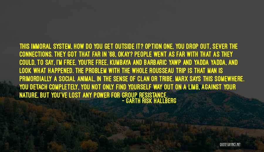 Immoral People Quotes By Garth Risk Hallberg Immoral People Quotes By Garth Risk Hallberg