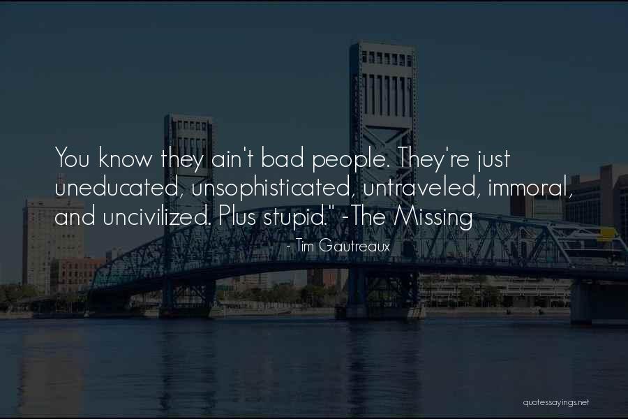 Immoral People Quotes By Tim Gautreaux Immoral People Quotes By Tim Gautreaux