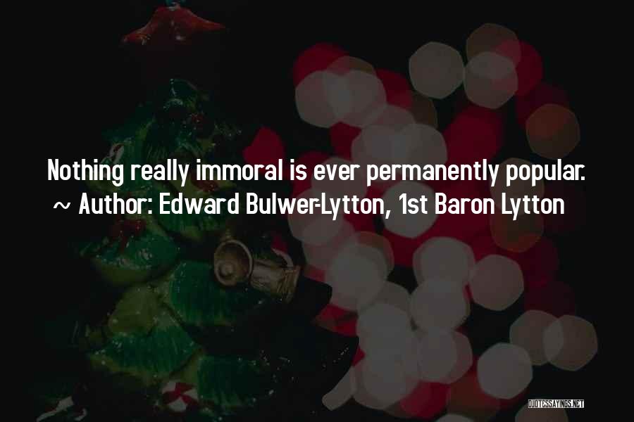 Immoral Quotes By Edward Bulwer-Lytton, 1st Baron Lytton