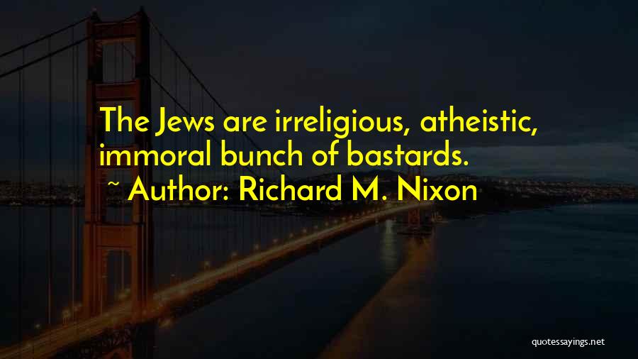 Immoral Quotes By Richard M. Nixon