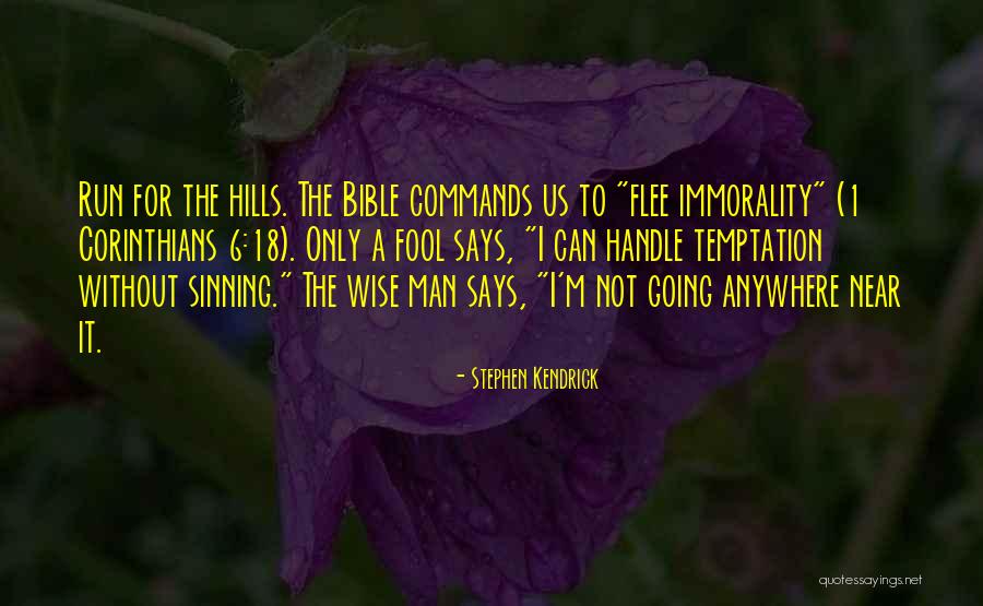 Immorality Bible Quotes By Stephen Kendrick Immorality Bible Quotes By Stephen Kendrick
