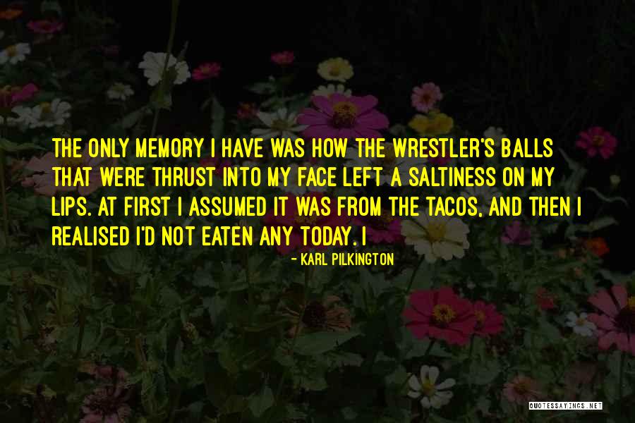 Immortal Forum Quotes By Karl Pilkington Immortal Forum Quotes By Karl Pilkington