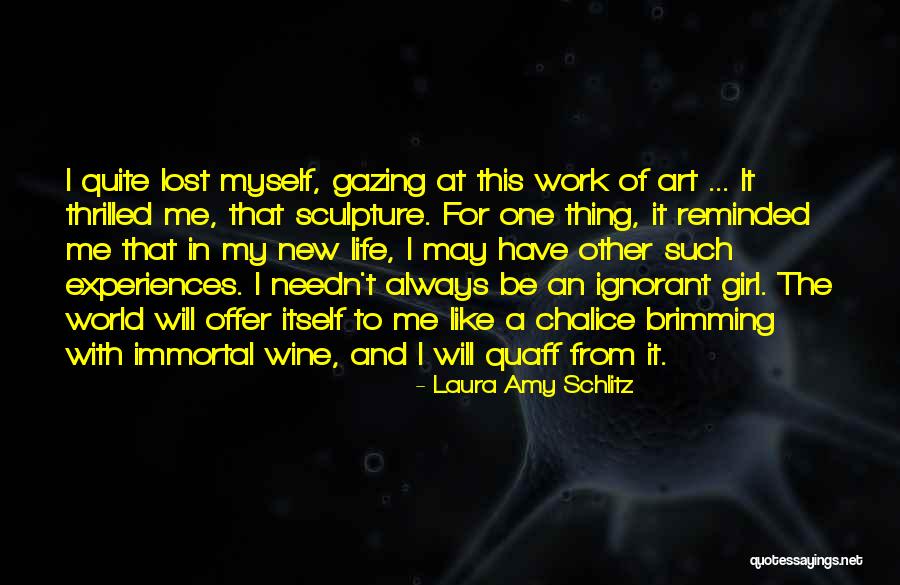 Immortal Life Quotes By Laura Amy Schlitz Immortal Life Quotes By Laura Amy Schlitz