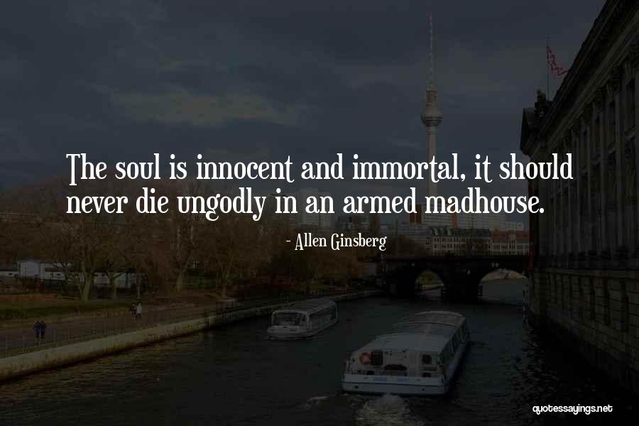 Immortal Soul Quotes By Allen Ginsberg Immortal Soul Quotes By Allen Ginsberg