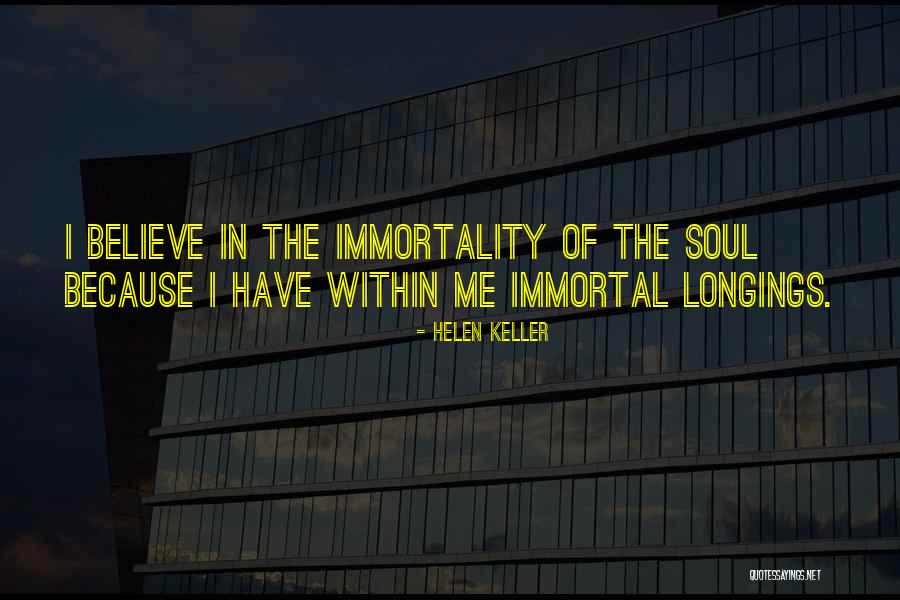 Immortal Soul Quotes By Helen Keller Immortal Soul Quotes By Helen Keller