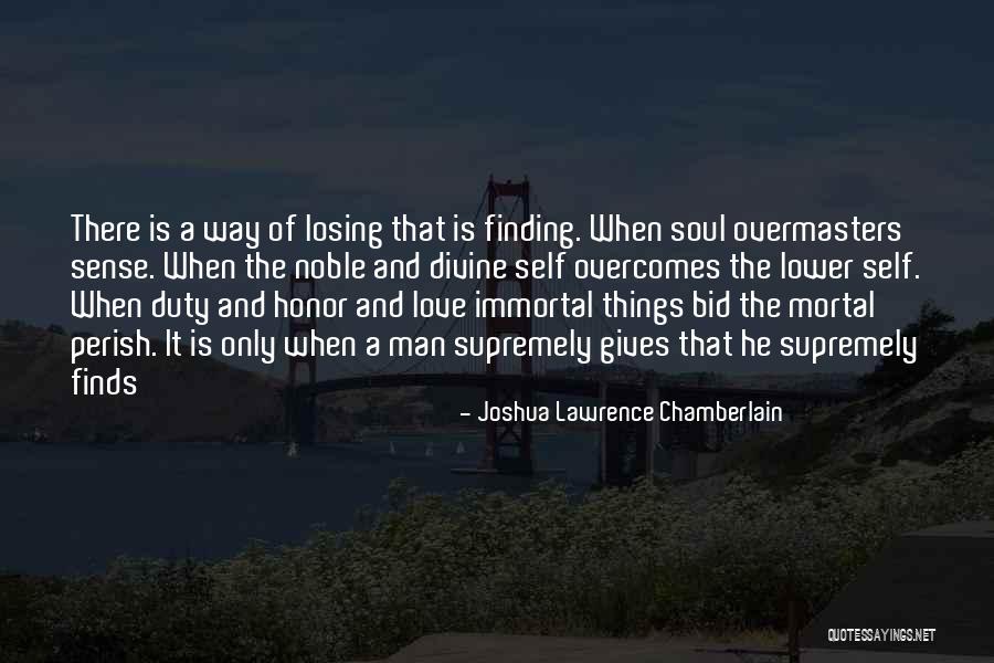 Immortal Soul Quotes By Joshua Lawrence Chamberlain Immortal Soul Quotes By Joshua Lawrence Chamberlain