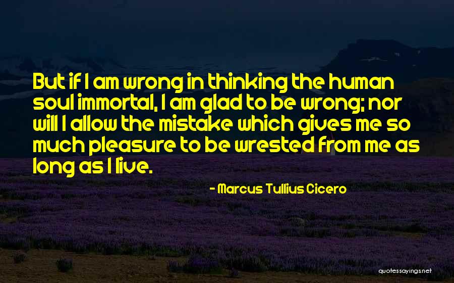 Immortal Soul Quotes By Marcus Tullius Cicero Immortal Soul Quotes By Marcus Tullius Cicero