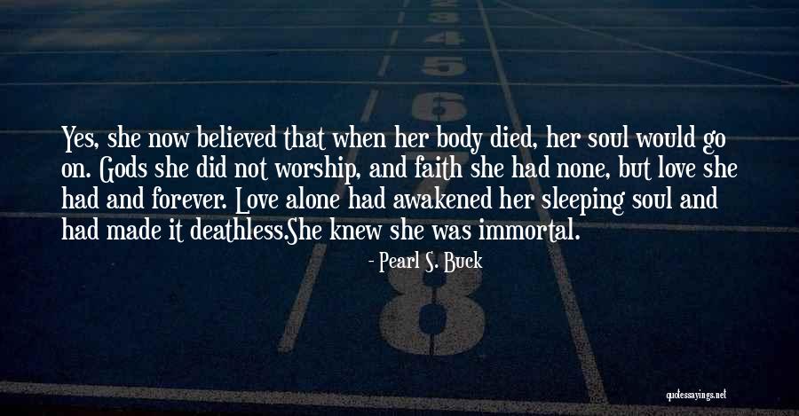 Immortal Soul Quotes By Pearl S. Buck Immortal Soul Quotes By Pearl S. Buck