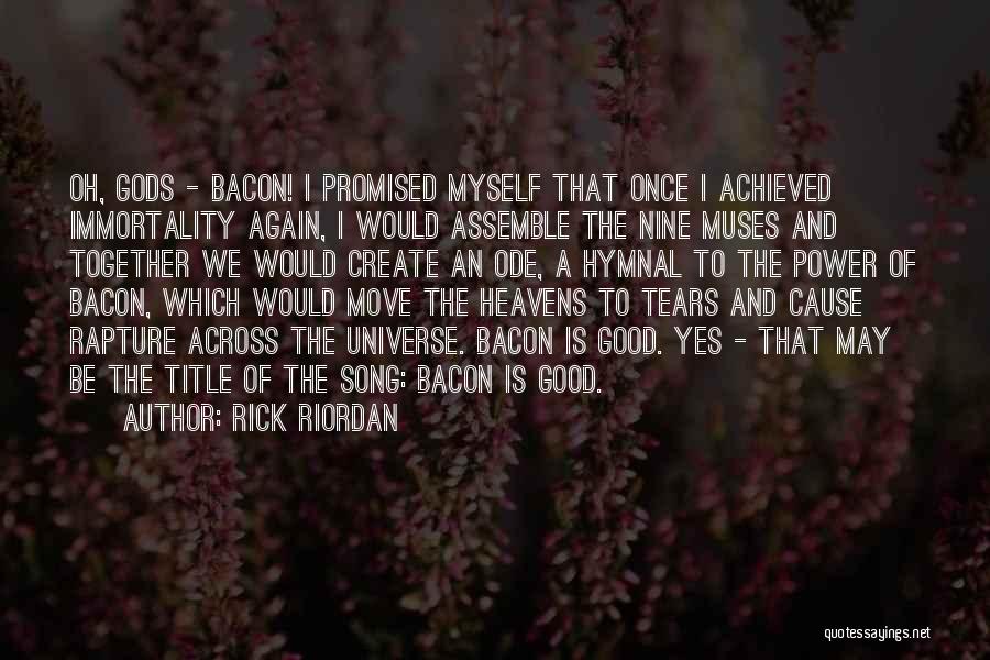 Immortality Ode Quotes By Rick Riordan