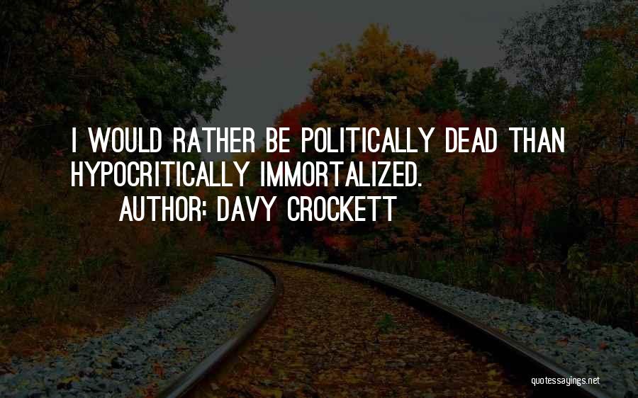 Immortalized Quotes By Davy Crockett