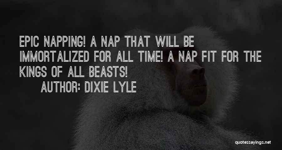 Immortalized Quotes By Dixie Lyle