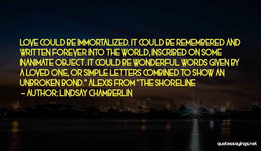 Immortalized Quotes By Lindsay Chamberlin