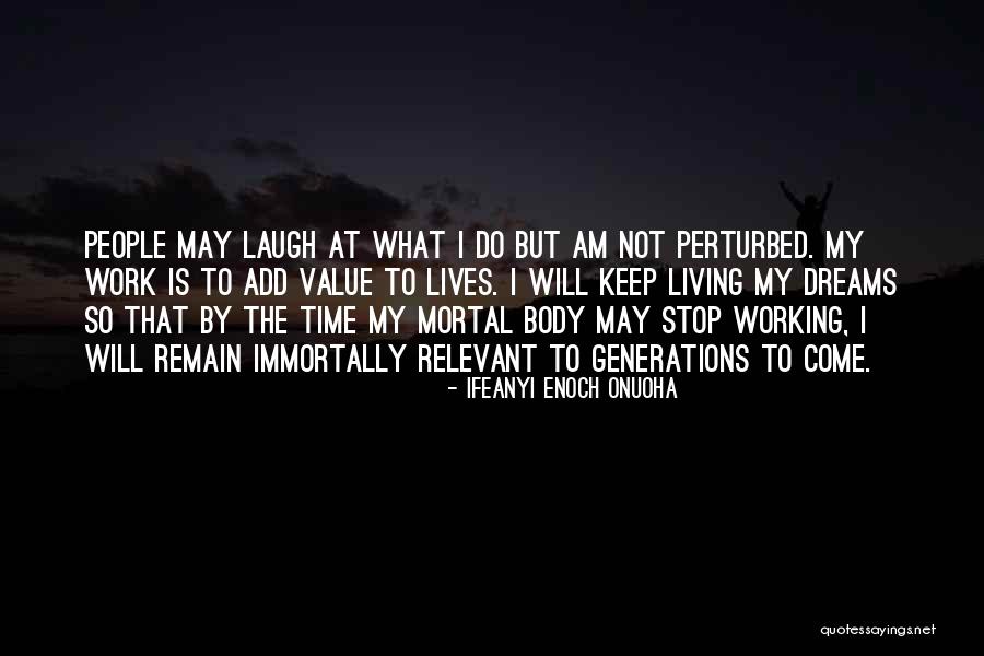 Immortally Quotes By Ifeanyi Enoch Onuoha Immortally Quotes By Ifeanyi Enoch Onuoha