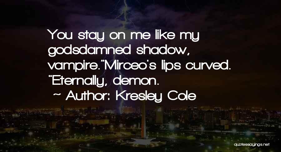 Immortals After Dark Quotes By Kresley Cole