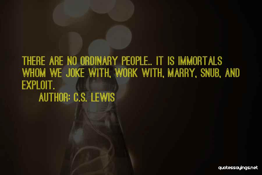 Immortals Quotes By C.S. Lewis