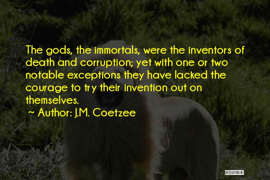 Immortals Quotes By J.M. Coetzee