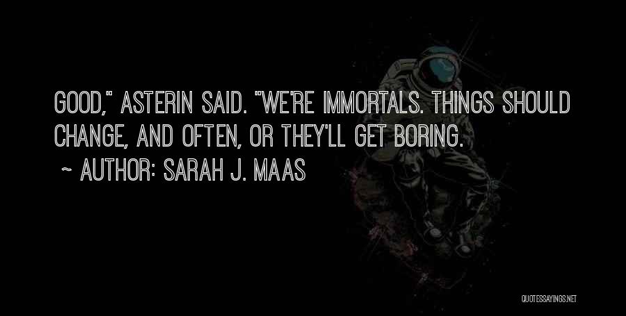 Immortals Quotes By Sarah J. Maas