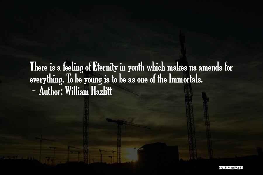 Immortals Quotes By William Hazlitt