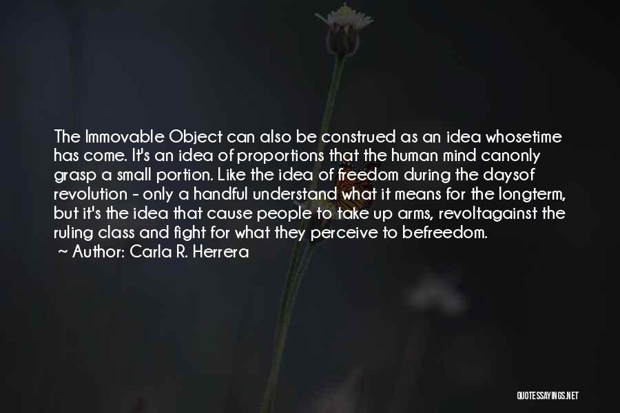 Immovable Mind Quotes By Carla R. Herrera