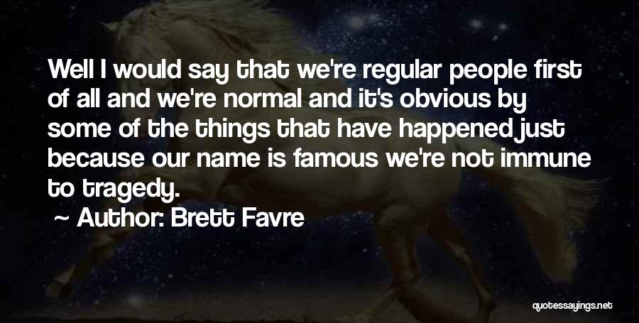Immune Quotes By Brett Favre