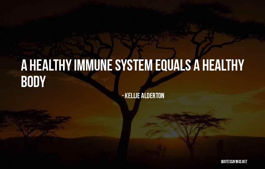 Immune Quotes By Kellie Alderton