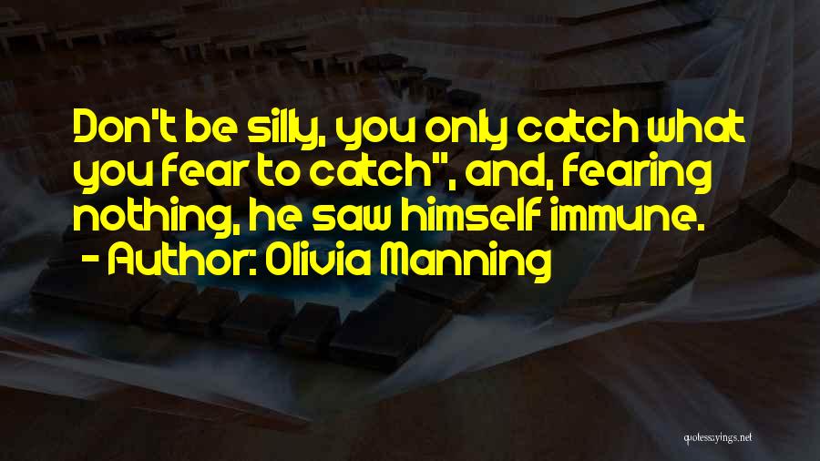 Immune Quotes By Olivia Manning