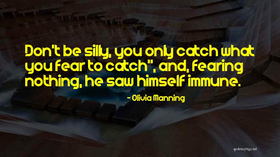 Immune Quotes By Olivia Manning