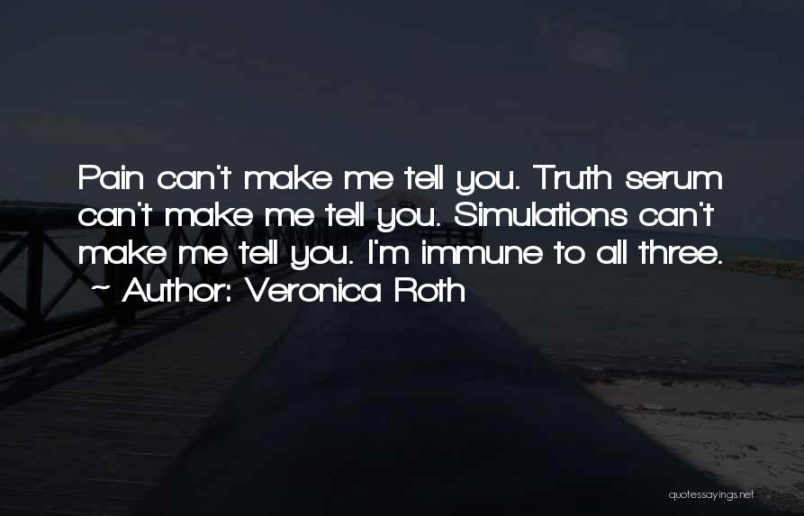 Immune To Pain Quotes By Veronica Roth