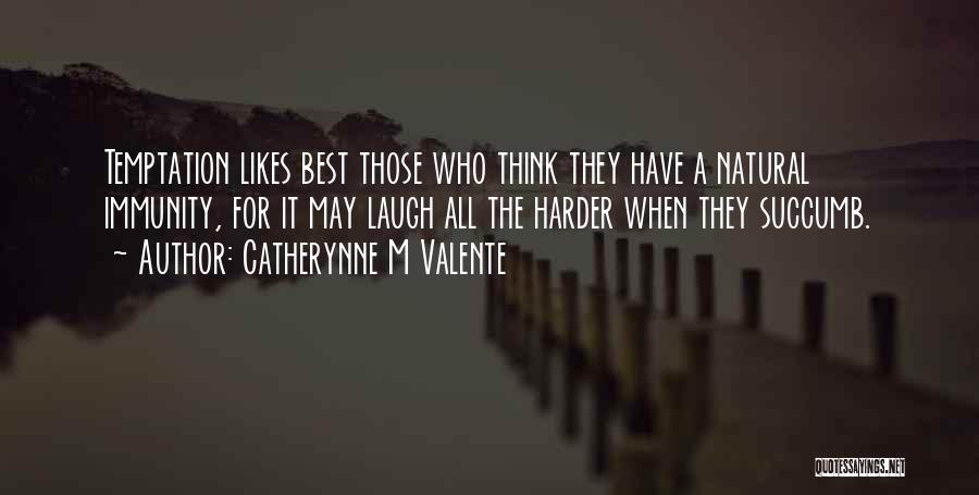 Immunity Quotes By Catherynne M Valente