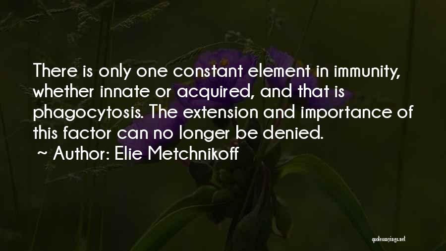 Immunity Quotes By Elie Metchnikoff