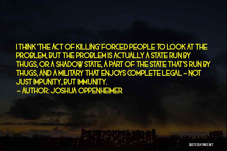 Immunity Quotes By Joshua Oppenheimer