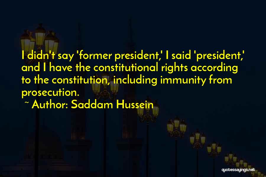 Immunity Quotes By Saddam Hussein