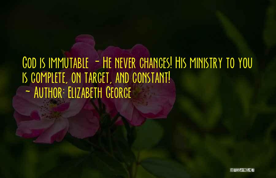 Immutable God Quotes By Elizabeth George