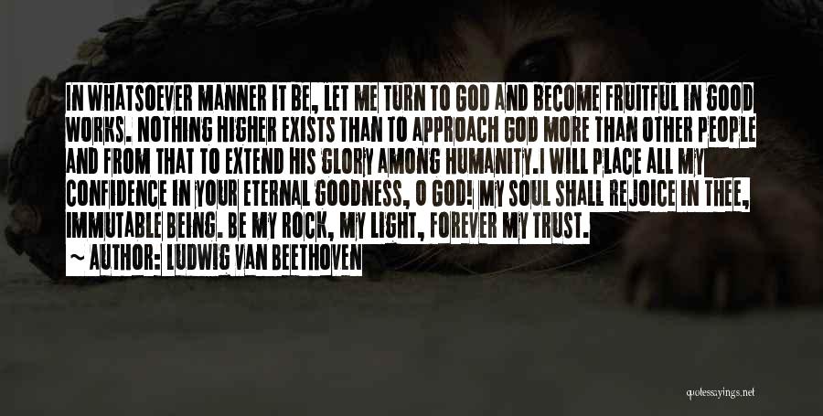Immutable God Quotes By Ludwig Van Beethoven