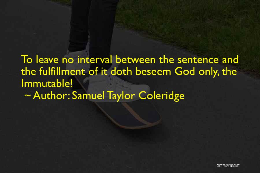 Immutable God Quotes By Samuel Taylor Coleridge