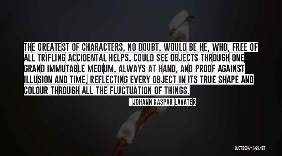 Immutable Objects Quotes By Johann Kaspar Lavater Immutable Objects Quotes By Johann Kaspar Lavater