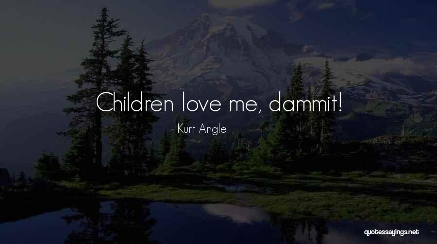 Immutably Quotes By Kurt Angle Immutably Quotes By Kurt Angle