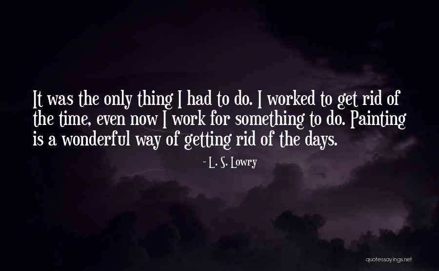 Imong Batasan Quotes By L. S. Lowry Imong Batasan Quotes By L. S. Lowry
